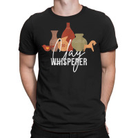 Clay Whisperer Funny Ceramic Artist Sculptor Pottery T Shirt T-shirt | Artistshot