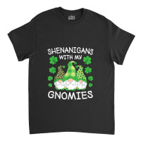 Shenanigans With My Gnomies St. Patricks Day Gnomes Irish Classic T-shirt | Artistshot