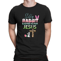 Silly Rabbit Easter Is For Jesus Easter T-shirt | Artistshot