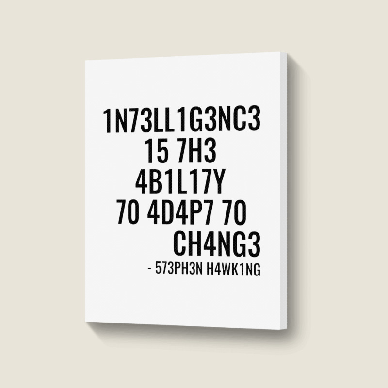 Intelligence Is The Ability To Adapt To Change Portrait Canvas Print | Artistshot