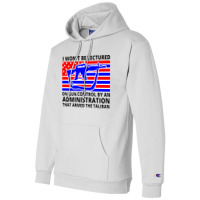 I Wont Be Lectured On Gun Control By An Administration That Armed The Champion Hoodie | Artistshot