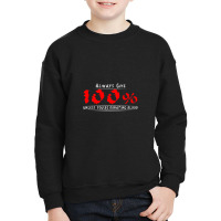 Always Give 100% Unless You're Donating Blood Youth Sweatshirt | Artistshot