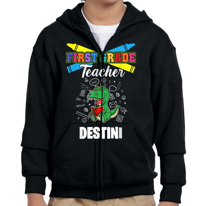 First Grade Teacher   Destini   First Name Personalized T Shirt Youth Zipper Hoodie by tamarogbbrazee4 | Artistshot