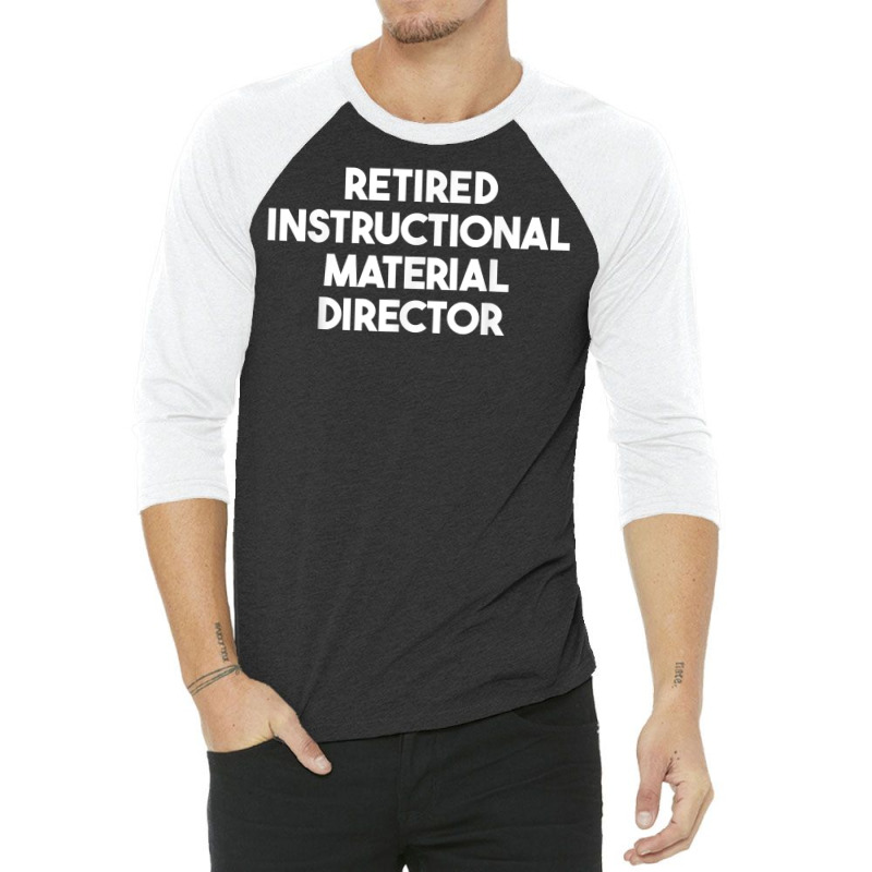 Retired Instructional Material Director T Shirt 3/4 Sleeve Shirt by WarnekeRashae | Artistshot