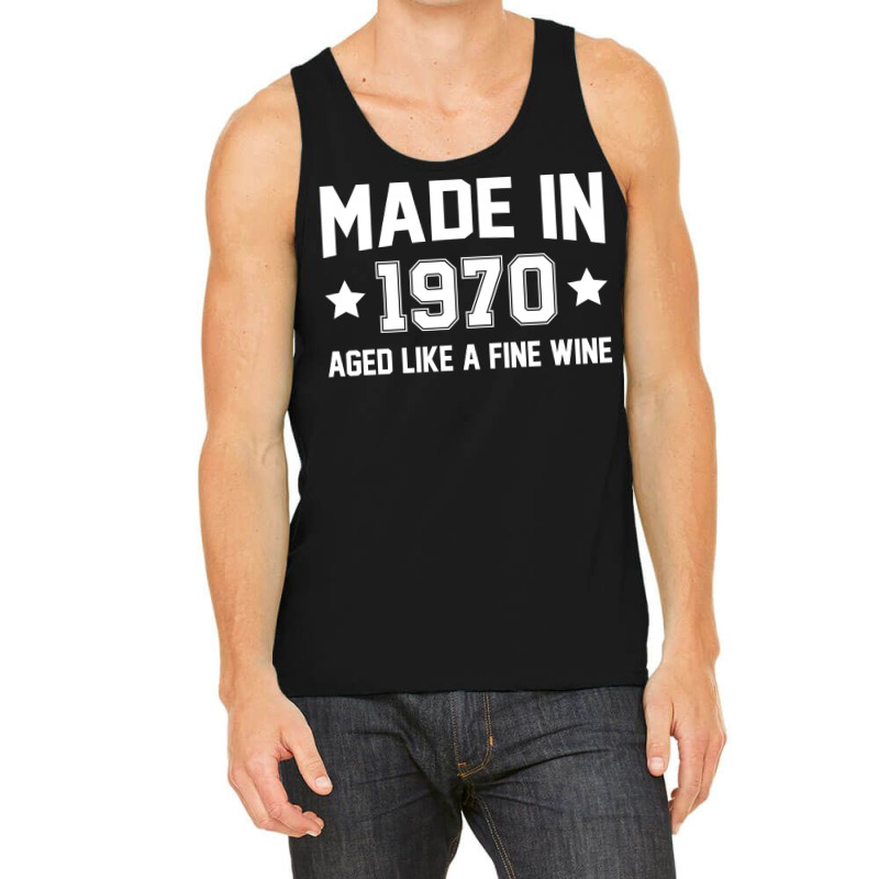 Made In 1970 Aged Like A Fine Wine Tank Top | Artistshot