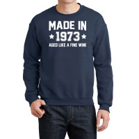 Made In 1973 Aged Like A Fine Wine Crewneck Sweatshirt | Artistshot