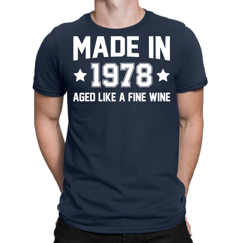 Made In 1978 Aged Like A Fine Wine T-shirt | Artistshot