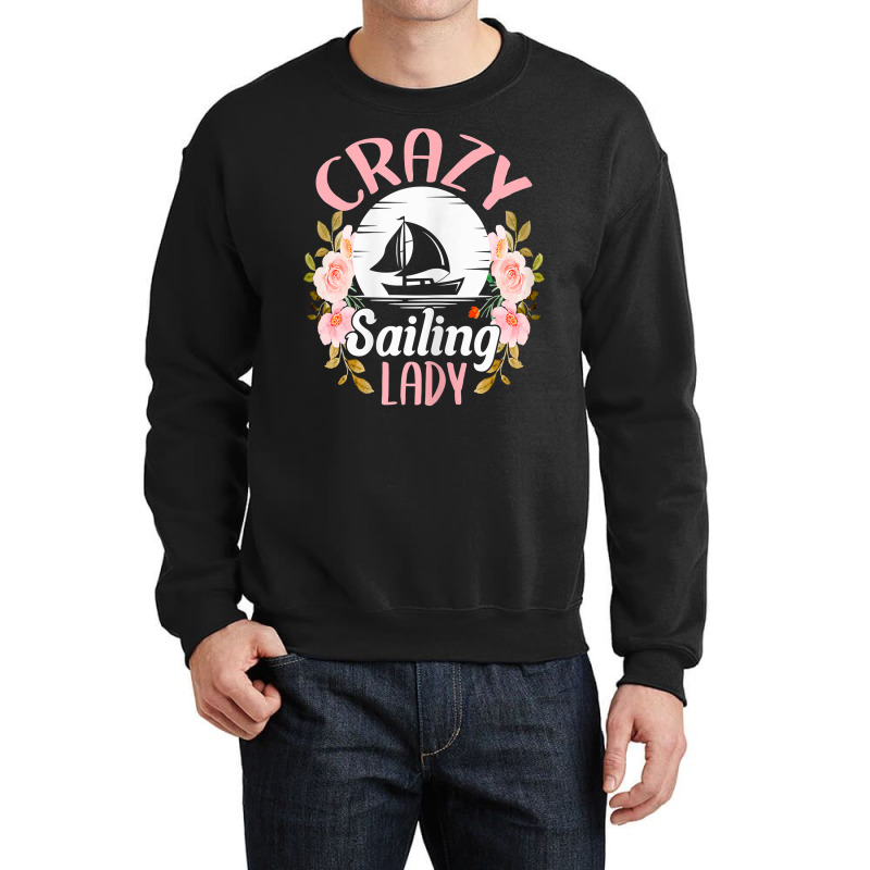 Womens Sailing Shirt Funny Crazy Sailing Lady Sailboat T Shirt Crewneck Sweatshirt | Artistshot