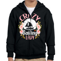 Womens Sailing Shirt Funny Crazy Sailing Lady Sailboat T Shirt Youth Zipper Hoodie | Artistshot