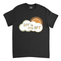 Spf Is My Bff Classic T-shirt | Artistshot