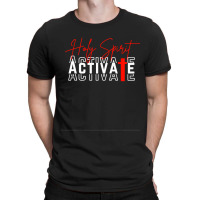 Holy Spirit Activate T Shirt T-shirt | Artistshot