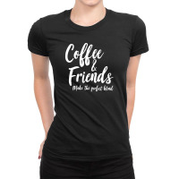 Cofee N Friends Ladies Fitted T-shirt | Artistshot