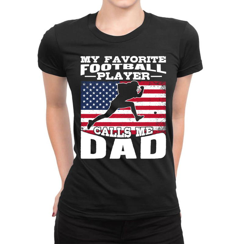 Football My Favorite Football Player Calls Me Dad Flag 397 Football Ladies Fitted T-Shirt by circularflap | Artistshot