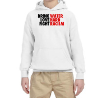 Drink Water Love Hard Fight Racism Youth Hoodie | Artistshot