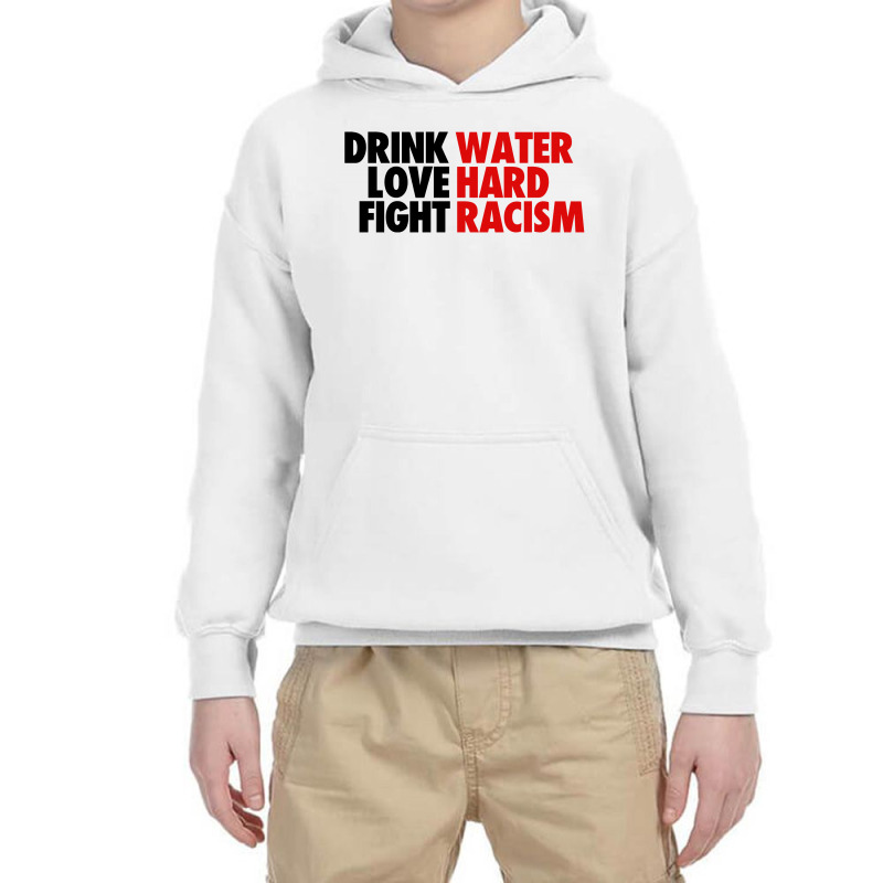 Drink Water Love Hard Fight Racism Youth Hoodie | Artistshot