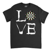 Darts Bullseye Board Arrows Game Scoreboard Target Love T Shirt Classic T-shirt | Artistshot