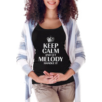 Keep Calm And Let Melody Handle It Customized Nickname T Shirt Maternity Scoop Neck T-shirt | Artistshot