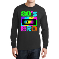 This Is My 80s Bro Retro 80's 90's Party Long Sleeve Shirts | Artistshot