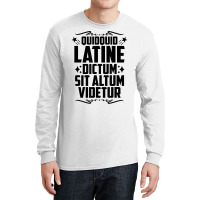 Quidquid Latine Dictum Latin Language Latin Quote Latin T Shirt Long Sleeve Shirts | Artistshot