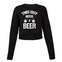 This Guy Needs A Beer Cropped Sweater | Artistshot