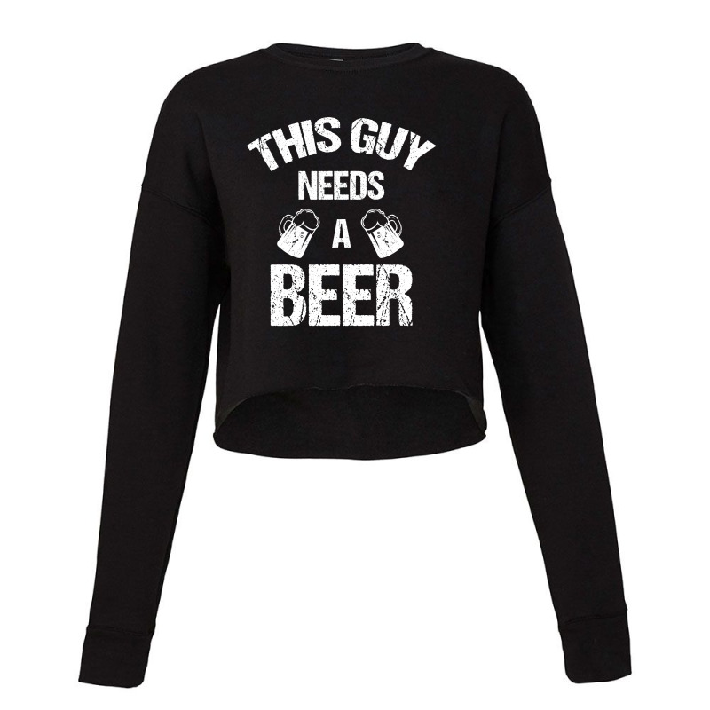 This Guy Needs A Beer Cropped Sweater | Artistshot