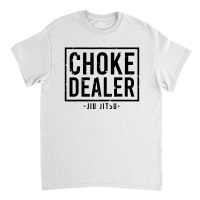 Choke Dealer Jiu Jitsu Classic T-shirt | Artistshot