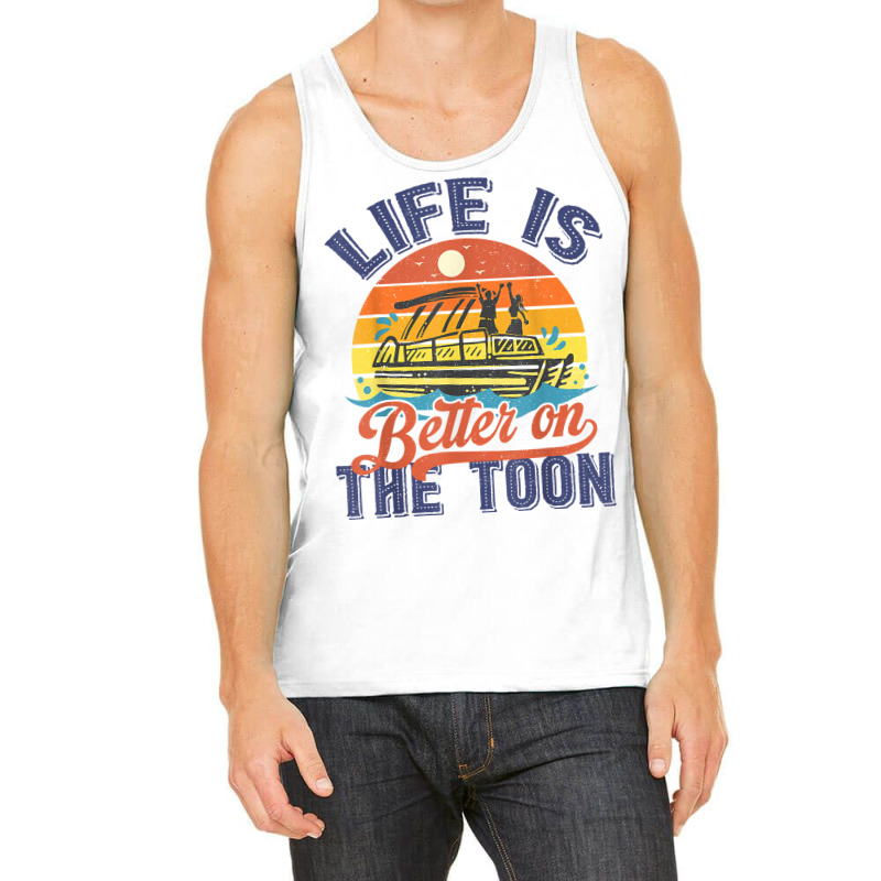 Life Is Better On The Toon Pontoon Boat Boating Vintage T Shirt Tank Top | Artistshot