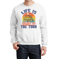 Life Is Better On The Toon Pontoon Boat Boating Vintage T Shirt Crewneck Sweatshirt | Artistshot