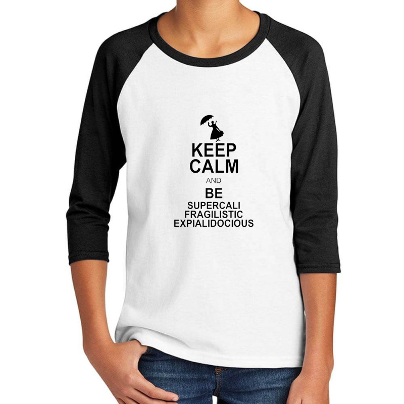 Keep Calm And Be Supercalifragilisticexpialidocious Youth 3/4 Sleeve by wesrakuat | Artistshot