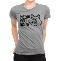 Meow You Doin Ladies Fitted T-shirt | Artistshot