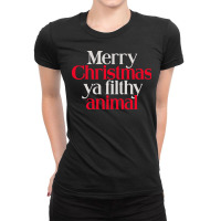 Merry Christmas Ya Filthy Animal Ladies Fitted T-shirt | Artistshot