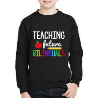 Teaching Future Bilinguals, Bilingual Spanish Teacher T Shirt Youth Sweatshirt | Artistshot