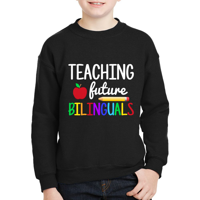 Teaching Future Bilinguals, Bilingual Spanish Teacher T Shirt Youth Sweatshirt by longduong89 | Artistshot