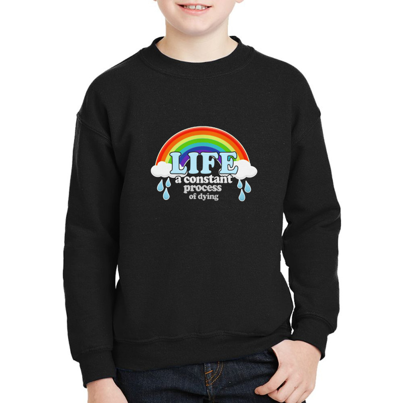 Life A Constant Process Of Dying Youth Sweatshirt by bedaopini | Artistshot