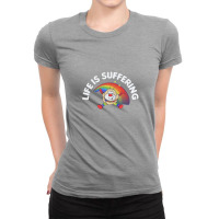 Life Is Suffering,nihilist Rainbow Brite Design,life Is Suffering Ladies Fitted T-shirt | Artistshot