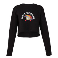 Life Is Suffering,nihilist Rainbow Brite Design,life Is Suffering Cropped Sweater | Artistshot