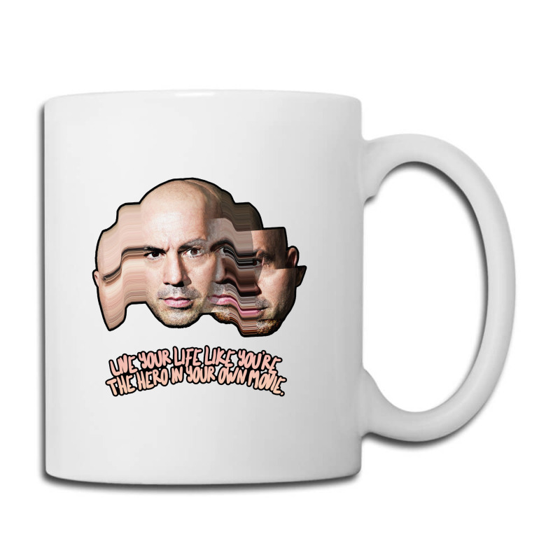 Live Your Life Like You’re The Hero In Your Own Movie Joe Rogan Coffee Mug | Artistshot