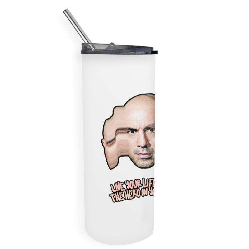 Live Your Life Like You’re The Hero In Your Own Movie Joe Rogan Skinny Tumbler | Artistshot