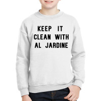 Keep It Clean With Al Jardine Youth Sweatshirt | Artistshot