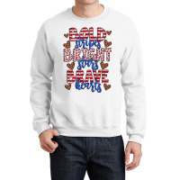 Bold Stripes Bright Stars Brave Hearts Crewneck Sweatshirt | Artistshot