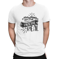 Everything You Can Imagine Is Real T-shirt | Artistshot