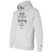 Forgiving Them Isn't The Hard Part, It's Trusting Them Again. Champion Hoodie | Artistshot