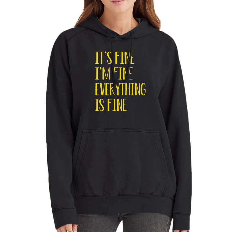 Its Fine Im Fine Everything Is Fine Vintage Hoodie | Artistshot