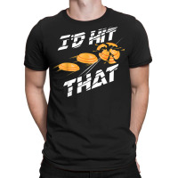 I'd Hit That Shirt  Cute Target Shooting Lovers Tee Gift T-shirt | Artistshot