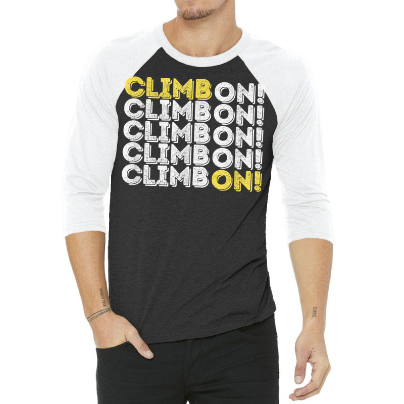 Climb On! Rock Climbing  Bouldering T Shirt 3/4 Sleeve Shirt | Artistshot