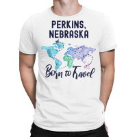 Perkins Nebraska Born To Travel World Explorer T Shirt T-shirt | Artistshot