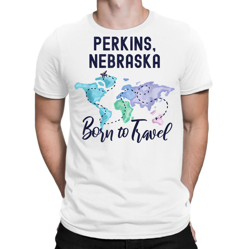 Perkins Nebraska Born To Travel World Explorer T Shirt T-shirt | Artistshot