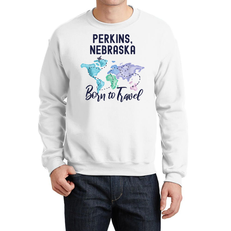 Perkins Nebraska Born To Travel World Explorer T Shirt Crewneck Sweatshirt | Artistshot