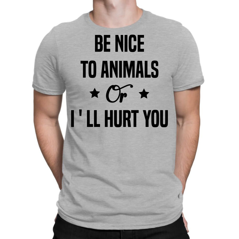 be nice to animals shirt