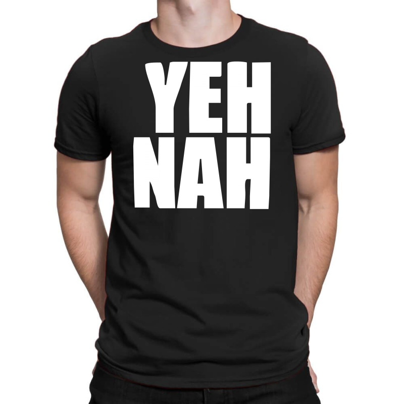 Funny Yeh, Nah T-shirt | Artistshot